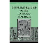 Entrepreneurship in the Catholic Tradition by Anthony G. Percy Percy, Anthony (Auteur)