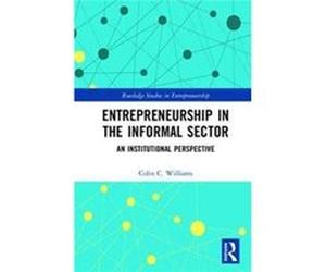Entrepreneurship In The Informal Sector Colin C Williams, (Auteur)