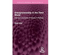 Entrepreneurship in the Third World: Risk and Uncertainty in Industry in Pakistan
