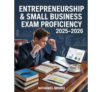 Entrepreneurship & Small Business Exam Proficiency 2025-2026: Startup Planning, Finance, Marketing, Business Operations, and ESB Readiness Manual