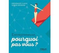 Entrepreneuse, pourquoi pas vous ?