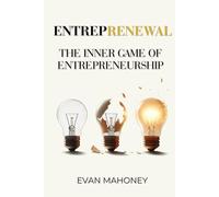 Entreprenewal: The Inner Game of Entrepreneurship