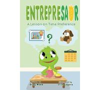 Entrepresaur: An Austrian Economics And Bitcoin Series For Young Kids: A Lesson On Time Preference