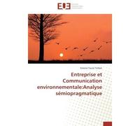 Entreprise et communication environnementale:analyse sémiopragmatique Analyse sémiopragmatique - Tiofack-S - Universitaires Europeennes - broché - Etude