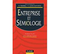 Entreprise Et Semiologie. Analyser Le Sens Pour Maitriser L'Action