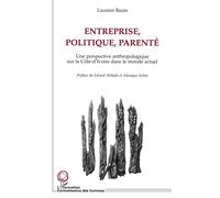 Entreprise, politique, parenté - une perspective anthropologique sur la Côte-d'Ivoire dans le monde actuel - Laurent Bazin - L'harmattan - Livre