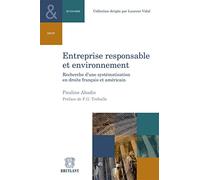 Entreprise responsable et environnement. Recherche d'une systématisation en droits français et améri