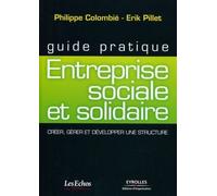 Entreprise sociale et solidaire Créer, gérer et développer une structure. - Philippe Colombié - Organisation Eds D' - broché - Etude