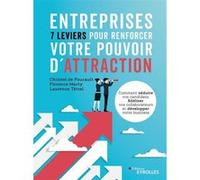 Entreprises : 7 leviers pour renforcer votre pouvoir d'attraction Christel De Foucault (Auteur), Florence Marty (Auteur), Laurence Tetrel (Auteur)