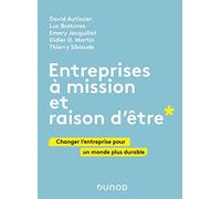 Entreprises à mission et raison d'être: Changer l'entreprise pour un monde plus durable