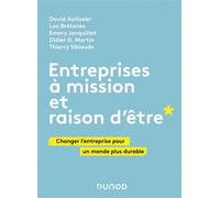 Entreprises à mission et raison d'être Changer l'entreprise pour un monde plus durable - David Autissier - Dunod - broché - Etude
