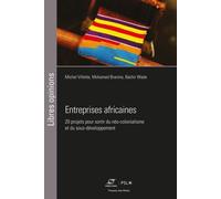 Entreprises Africaines - Vingt Projets Pour Sortir Du Néo-Colonialisme Et Du Sous-Développement