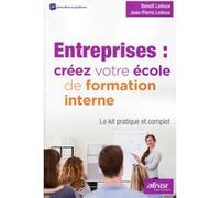 Entreprises : créez votre école de formation interne: Le kit pratique et complet.