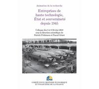ENTREPRISES DE HAUTES TECHNOLOGIES, ÉTAT ET SOUVERAINETÉ DEPUIS 1945: COLLOQUE DES 8 ET 9 FÉVRIER 2010