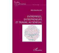 Entreprises, entrepreneurs et travail au Sénégal - Ulrike Schuerkens - L'harmattan - broché - Etude
