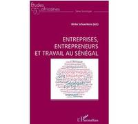Entreprises, entrepreneurs et travail au Sénégal - Ulrike Schuerkens - L'harmattan - broché - Etude