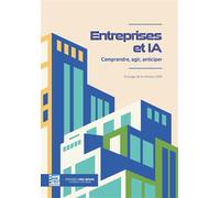 Entreprises et IA Comprendre, agir, anticiper - FNEP - Presses Des Mines - broché - Guide