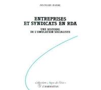 Entreprises Et Syndicats En Rda: Une Histoire De L'emulation Socialiste