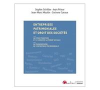 Entreprises Patrimoniales Et Droit Des Sociétés - La Structuration Et Le Choix De La Forme Sociale - La Transmission De L'entreprise Patrimoniale