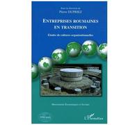 Entreprises roumaines en transition Etudes de cultures organisationnelles - Pierre Dupriez - L'harmattan - broché - Etude