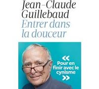Entrer dans la douceur Jean-Claude Guillebaud (Auteur)