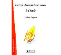 Entrer dans la litterature a l'ecole - H DUPART - Chronique Sociale - broché - Etude