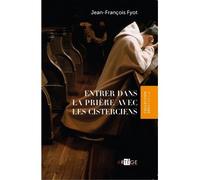 Entrer dans la prière avec les Cisterciens - Jean-François Fyot - Artege - broché - Anthologie