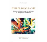 Entrer Dans La Vie Commentaire Spirituel Du Prologue De La Règle De Saint Benoît