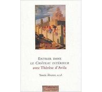 Entrer dans le Château intérieur avec Thérèse d'Avila