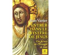 Entrer dans le mystère de Jésus: Une lecture de l'Evangile de Jean