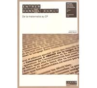 Entrer Dans L'écrit - De La Maternelle Au Cp