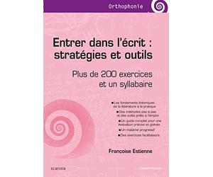 Entrer dans l'écrit : stratégies et outils: Plus de 200 exercices et un syllabaire