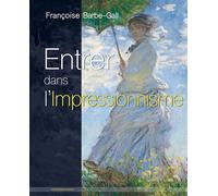Entrer dans l'Impressionnisme - Françoise Barbe-Gall - Le Deuxieme Horizon - broché - Essai