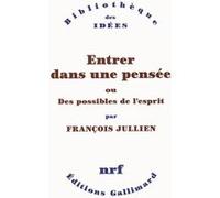 Entrer dans une pensée ou Des possibles de l'esprit François Jullien (Auteur)