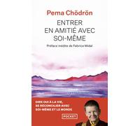 Entrer en amitié avec soi-même Dire oui à la vie, se réconcilier avec soi-même et le monde - The Wisdom of no Escape and the Path of Loving-Kindness - Pema Chödrön - Pocket - Poche - Essai