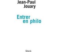 Entrer en philo Jean-Paul Jouary (Auteur)