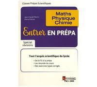 Entrer En Prépa - Maths, Physique, Chimie