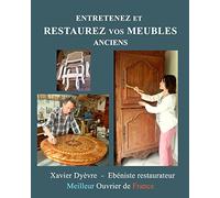 Entretenez et restaurez vos meubles anciens: La restauration des meubles pour tous