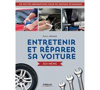 Entretenir et réparer sa voiture soi-même: De petites réparations pour de grosses économies.