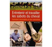 Entretenir Et Travailler Les Sabots Du Cheval - Comment Reconnaître Un Bon Spécialiste