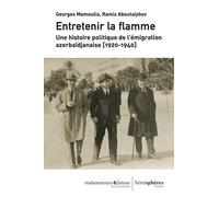 Entretenir La Flamme - Une Histoire Politique De L'émigration Azerbaïdjanaise (1920-1940)