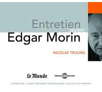 ENTRETIEN AVEC EDGAR MORIN CD AUDIO AVEC NICOLAS TRUONG RENCONTRES DU MONDE