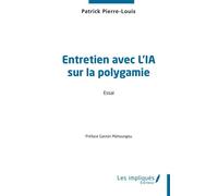 Entretien avec l’IA sur la polygamie - Patrick Pierre-Louis - Les Impliqués - broché - Essai