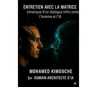 ENTRETIEN AVEC LA MATRICE: Chronique d'un dialogue infini entre l'homme et l'IA
