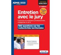 Entretien avec le jury - 180 questions sur les collectivités territoriales - Concours et examens professionnelles - Catégories A et B: Concours 2016-2017
