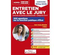 Entretien avec le jury - 200 questions sur la fonction publique d'État - Catégories B et C - Concours et examens professionnels: Oral - Concours 2024-2025