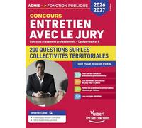 Entretien avec le jury - 200 questions sur les collectivités territoriales - 2026-2027: Concours et examens professionnels - Catégories A et B