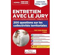 Entretien avec le jury - 200 questions sur les collectivités territoriales - Catégories A et B - Concours et examens professionnels: Concours 2024-2025