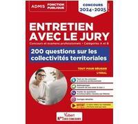 Entretien avec le jury - 200 questions sur les collectivités territoriales - Catégories A et B - Concours et examens professionnels Fabienne Geninasca (Auteur)