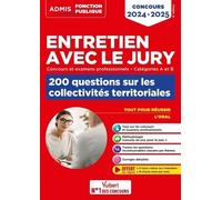 Entretien Avec Le Jury, 200 Questions Sur Les Collectivités Territoriales - Concours Et Examens Professionnels Catégories A Et B